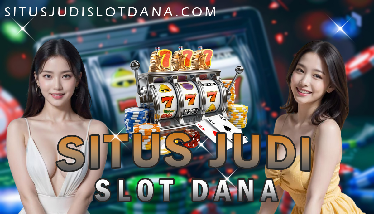 Situs Judi Slot Dana